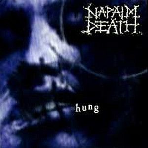 Album Napalm Death - Hung