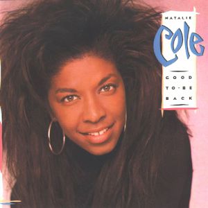 Natalie Cole Good to Be Back, 1989