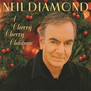 Neil Diamond A Cherry Cherry Christmas, 2009