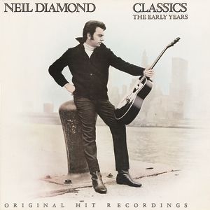 Classics: The Early Years - Neil Diamond