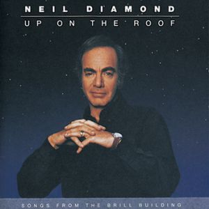 Up on the Roof: Songs from the Brill Building - Neil Diamond