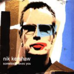 Somebody Loves You - Nik Kershaw