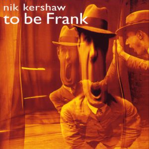 Album Nik Kershaw - To Be Frank