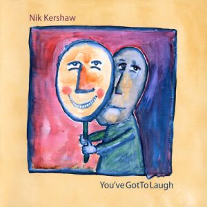 Nik Kershaw : You've Got to Laugh
