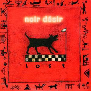 Album Noir Désir - >"Lost"