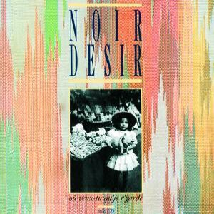 Album Noir Désir - Où veux tu qu