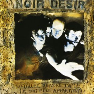 Album Noir Désir - Veuillez rendre l