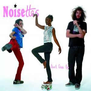 Noisettes : Don't Give Up
