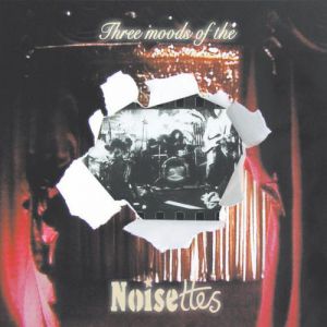 Noisettes Three Moods of the Noisettes, 2005