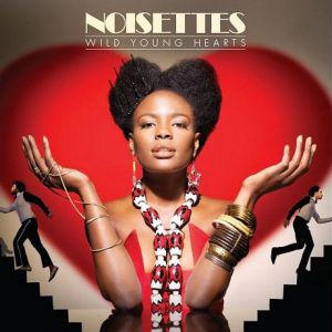 Album Noisettes - Wild Young Hearts