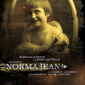 Album Norma Jean - Bless the Martyr and Kiss the Child