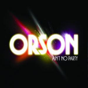 Album Ain't No Party - Orson