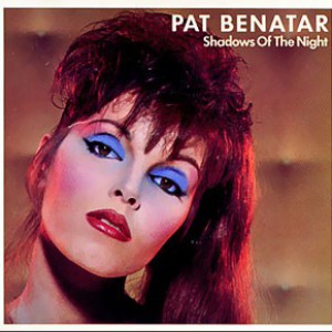 Shadows of the Night - Pat Benatar