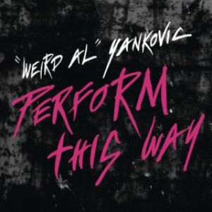 Album Perform This Way - "Weird Al" Yankovic