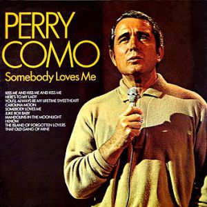 Perry Como Somebody Loves Me, 1972