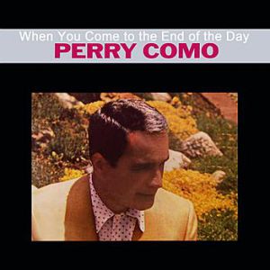 When You Come to the End of the Day - Perry Como