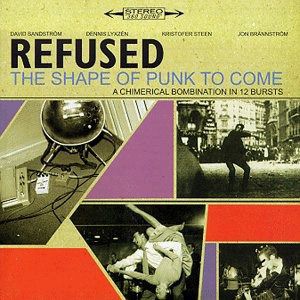 Album The Shape of Punk to Come: A Chimerical Bombination in 12 Bursts - Refused