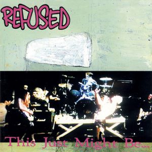 Album This Just Might Be... the Truth - Refused