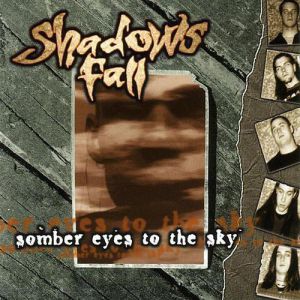Album Somber Eyes to the Sky - Shadows Fall