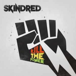 Album Kill the Power - Skindred