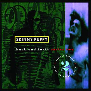 Album Skinny Puppy - Back and Forth Series 2