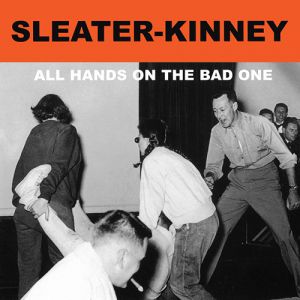 Sleater-Kinney All Hands on the Bad One, 2000