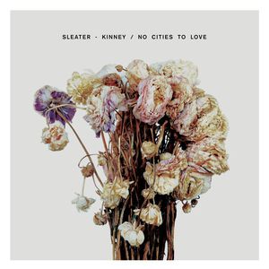 Album Sleater-Kinney - No Cities to Love