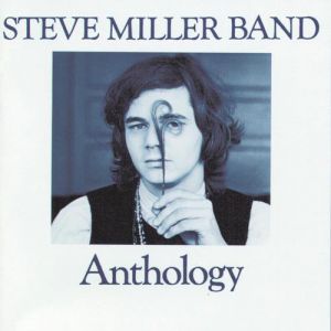 Album Steve Miller Band - Anthology