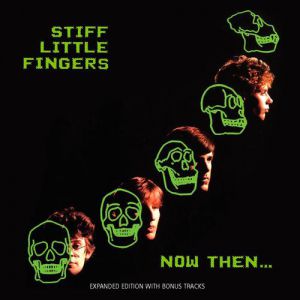Album Stiff Little Fingers - Now Then...