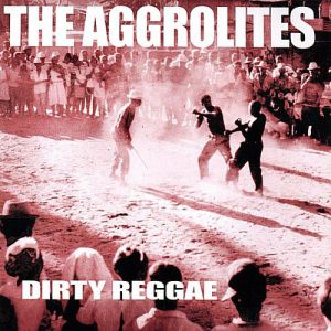 Album The Aggrolites - Dirty Reggae