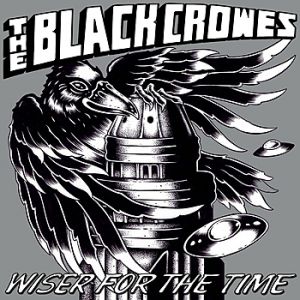 The Black Crowes : Wiser for the Time