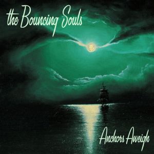 Album The Bouncing Souls - Anchors Aweigh