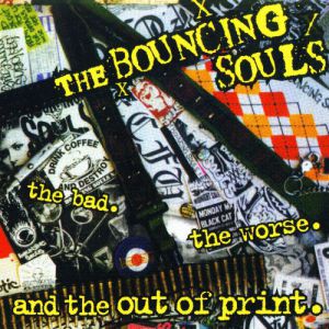 The Bouncing Souls : The Bad, the Worse, and the Out of Print