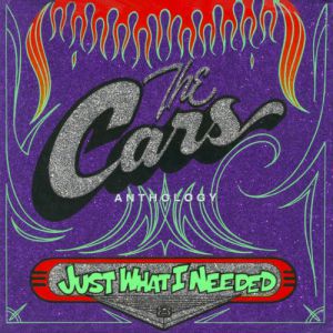 Album The Cars - Just What I Needed: The Cars Anthology