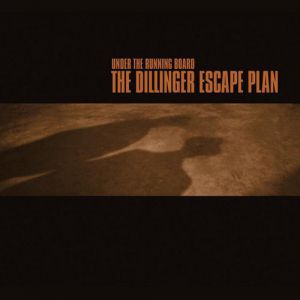 Album The Dillinger Escape Plan - Under the Running Board