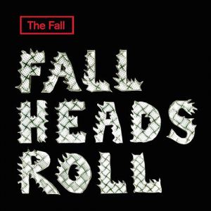 Album The Fall - Fall Heads Roll
