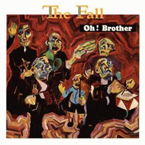 Album The Fall - Oh! Brother