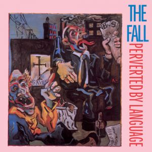 Album The Fall - Perverted by Language