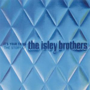 The Isley Brothers It's Your Thing: The Story of the Isley Brothers, 1999