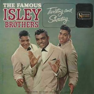 The Isley Brothers Twisting and Shouting, 1963