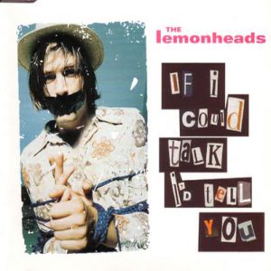 If I Could Talk I'd Tell You - The Lemonheads