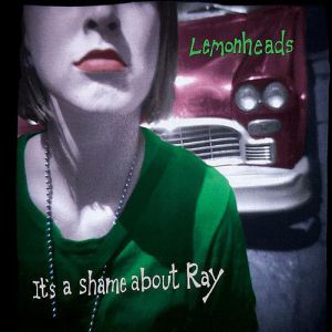 The Lemonheads It's a Shame About Ray, 1992