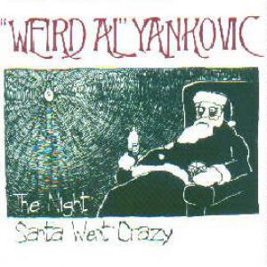 Album The Night Santa Went Crazy - "Weird Al" Yankovic