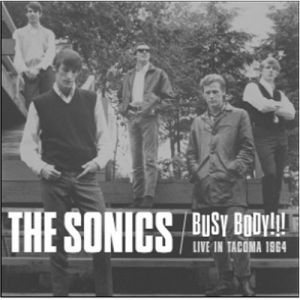 Album The Sonics - Busy Body!!! Live in Tacoma 1964