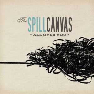 Album All Over You - The Spill Canvas