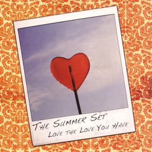 Album The Summer Set - Love The Love You Have