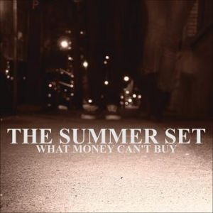 The Summer Set What Money Can't Buy, 2011