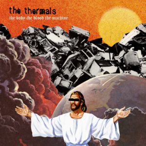 Album The Thermals - The Body, the Blood, the Machine