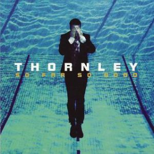 Album Thornley - So Far So Good