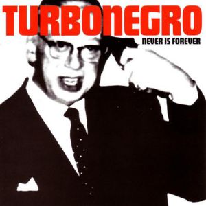 Album Never Is Forever - Turbonegro